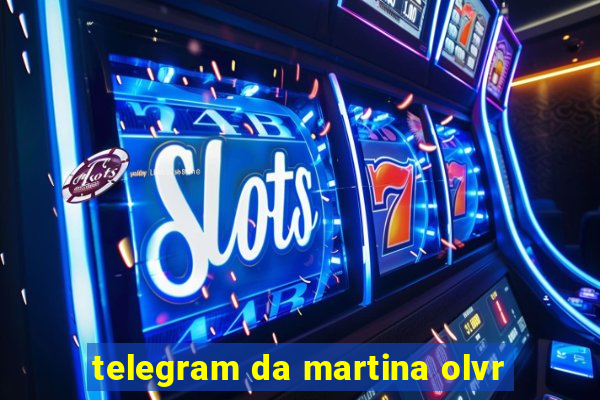 telegram da martina olvr